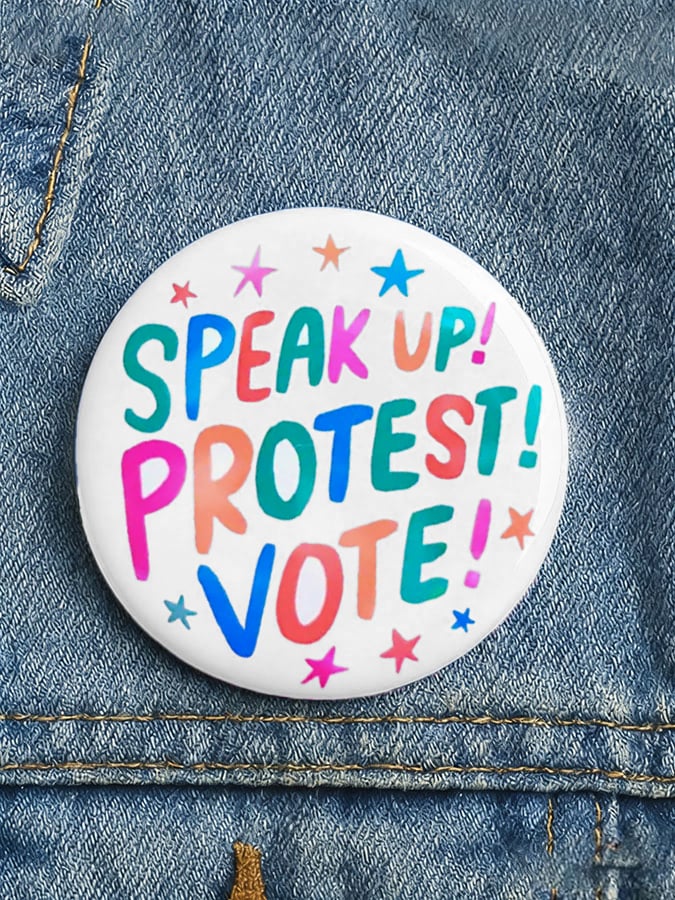 Speak Up, Protest, Vote button pin