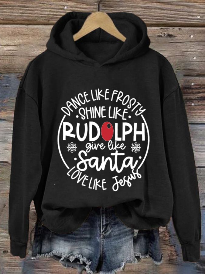 Women's Dance Like Frosty Shine Like Rudolph Give Like Santa Love Like Jesus Print Hoodie Long Sleeve Sweatshirt