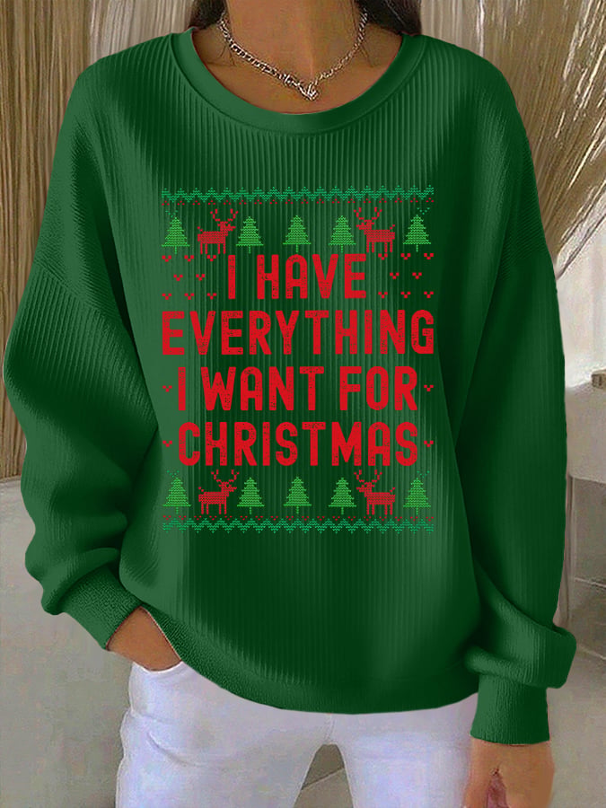Women's Retro I Have Everything I Want For Christmas Print Round Neck Sweatshirt