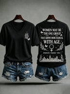V Neck Women May Be The One Group That Grows More Radical With Age Print T-Shirt