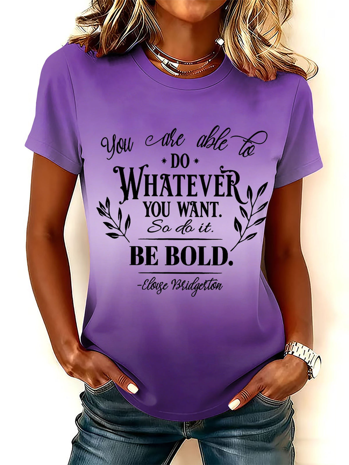Women's You Are Able To Do Whatever You Want So Do It Be Bold Print Round Neck T-shirt