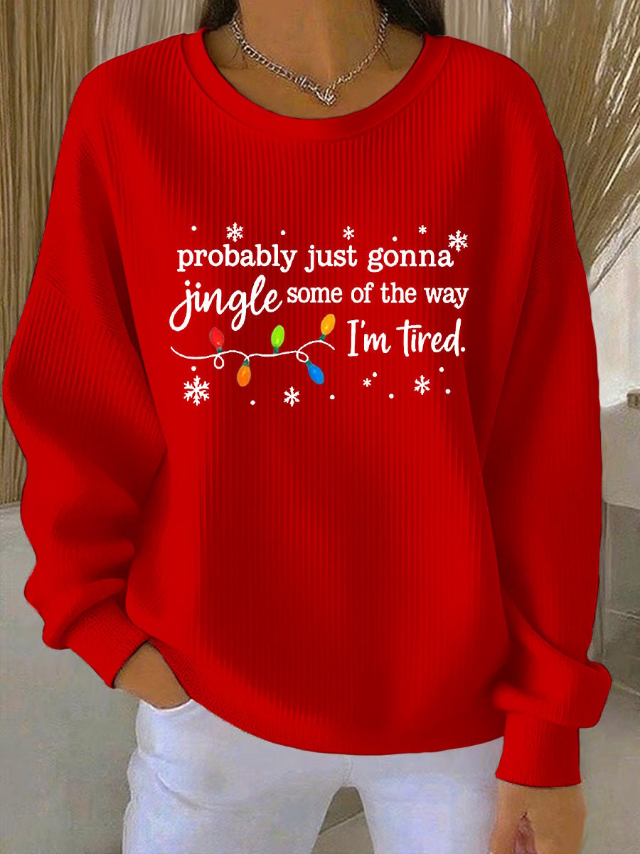 Women's Christmas Probably Just Gonna Jingle Some of the Way, I'm Tired Print Casual Sweatshirt