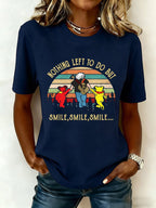 Women's Nothing Left To Do But Smile Smile Smile Print Round Neck T-shirt