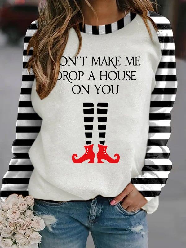 Women's Halloween Don't Make Me Drop A House On You Printed Casual Sweatshirt