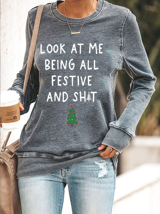 Women's Look At Me Being All Festive And Shit Print Casual Sweatshirt