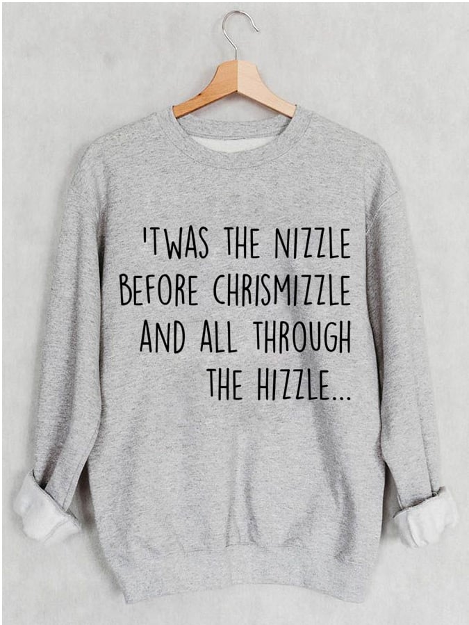 Women's Twas The Nizzle Before Chrismizzle Print Casual Sweatshirt