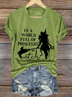 Women's In A World Full Of Princesses Be A Witch print casual T-shirt
