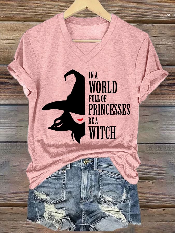 Women's In A World Full Of Princesses Be A Witch print casual T-shirt