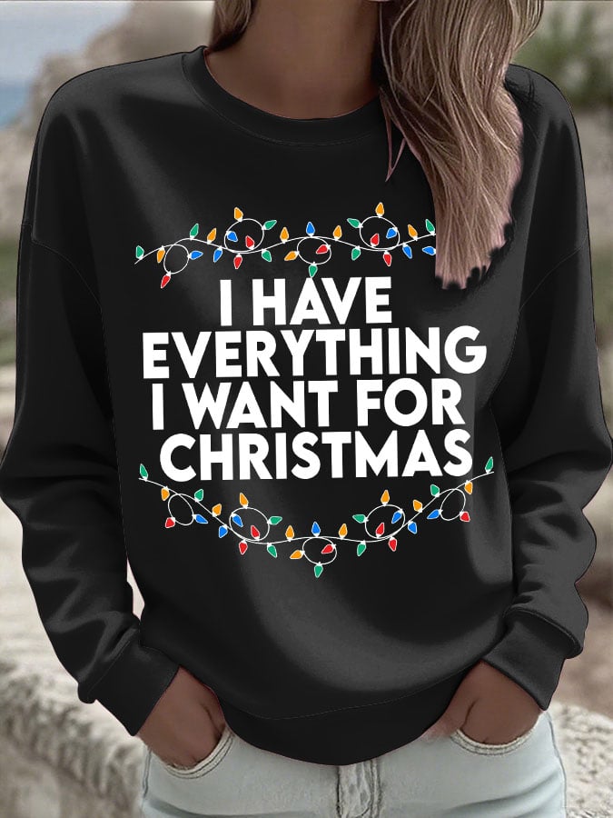 Women's Retro I Have Everything I Want For Christmas Print Sweatshirt