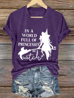 Women's In A World Full Of Princesses Be A Witch print casual T-shirt