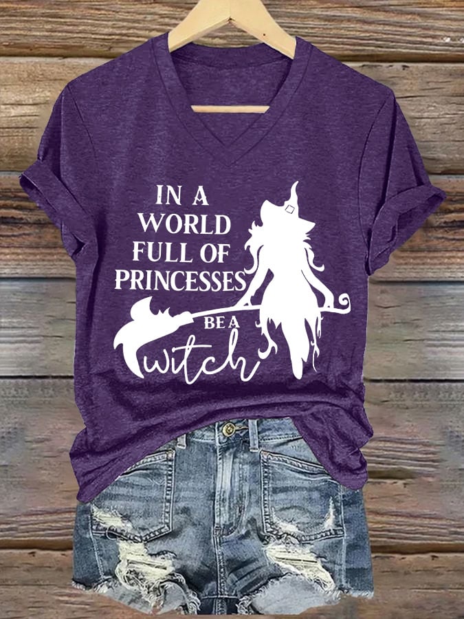 Women's In A World Full Of Princesses Be A Witch print casual T-shirt