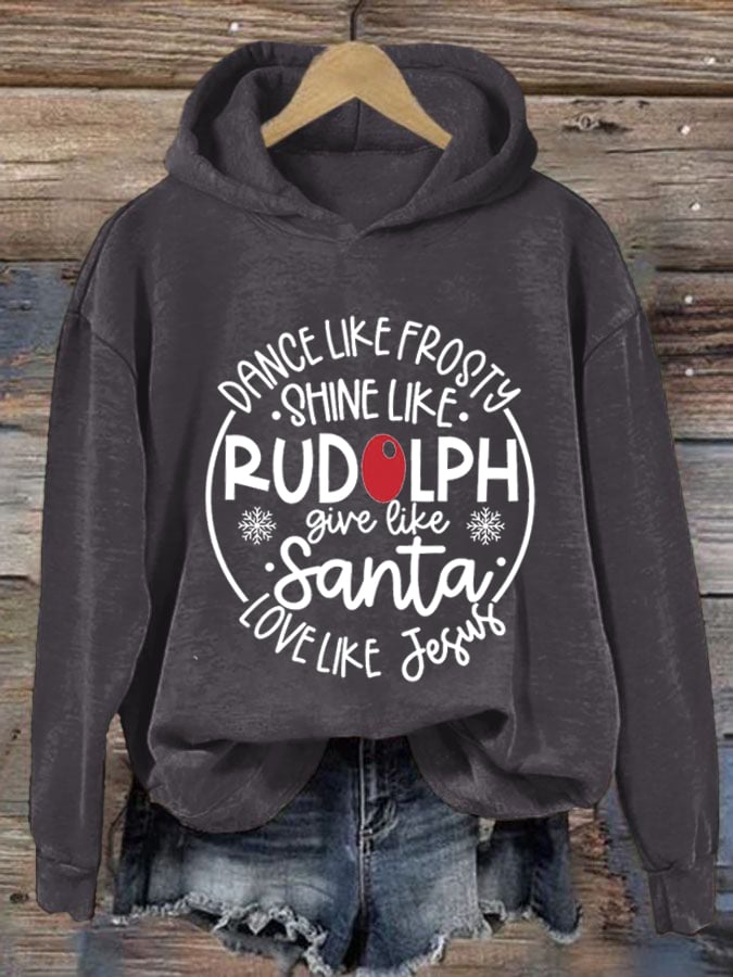 Women's Dance Like Frosty Shine Like Rudolph Give Like Santa Love Like Jesus Print Hoodie Long Sleeve Sweatshirt