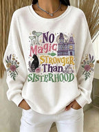 Women's No Magic Stronger Than Sisterhood Printed Casual Sweatshirt