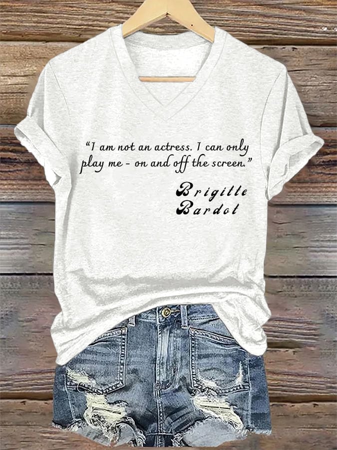 V-Neck Retro B.B I Am Not An Actress. I Can Only Play Me - On And Off The Screen Print T-Shirt