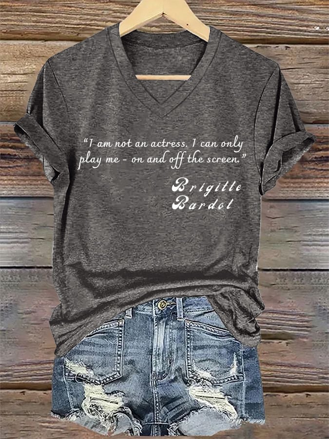 V-Neck Retro B.B I Am Not An Actress. I Can Only Play Me - On And Off The Screen Print T-Shirt
