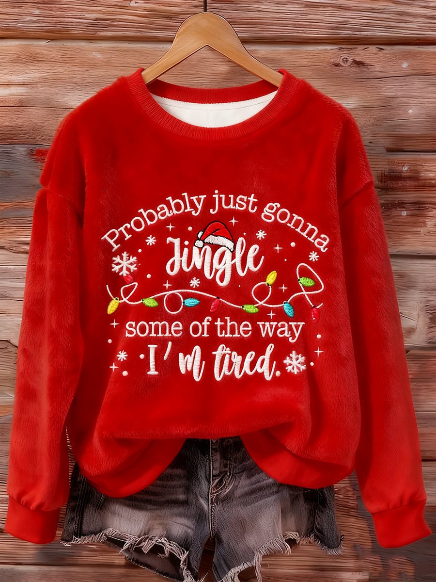 Women's Christmas Probably Just Gonna Jingle Some of the Way, I'm Tired Print Flannel Sweatshirt