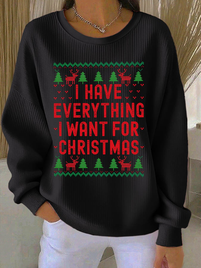 Women's Retro I Have Everything I Want For Christmas Print Round Neck Sweatshirt