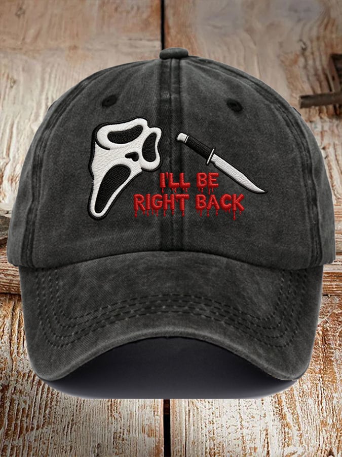 I'll Be Right Back Printed Baseball Cap