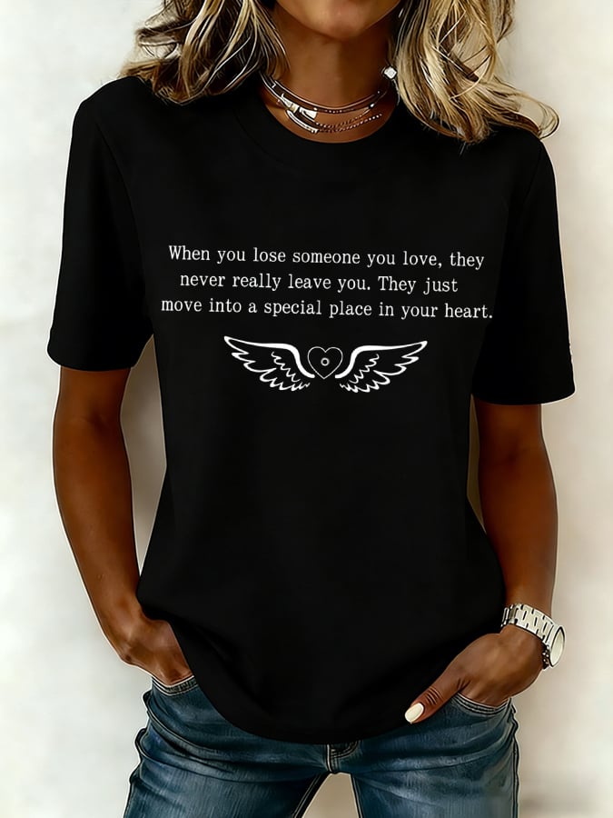 Women's When You Lose Someone You Love They Never Really Leave You Final Print T-Shirt
