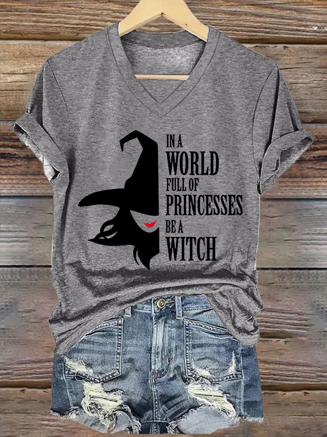 Women's In A World Full Of Princesses Be A Witch print casual T-shirt