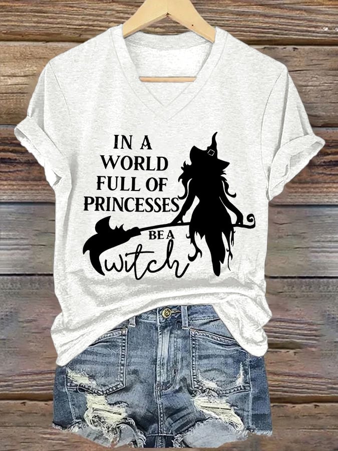 Women's In A World Full Of Princesses Be A Witch print casual T-shirt