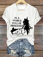 Women's In A World Full Of Princesses Be A Witch print casual T-shirt