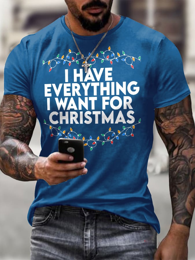 Men'S Retro I Have Everything I Want For Christmas Printed Casual T-Shirt