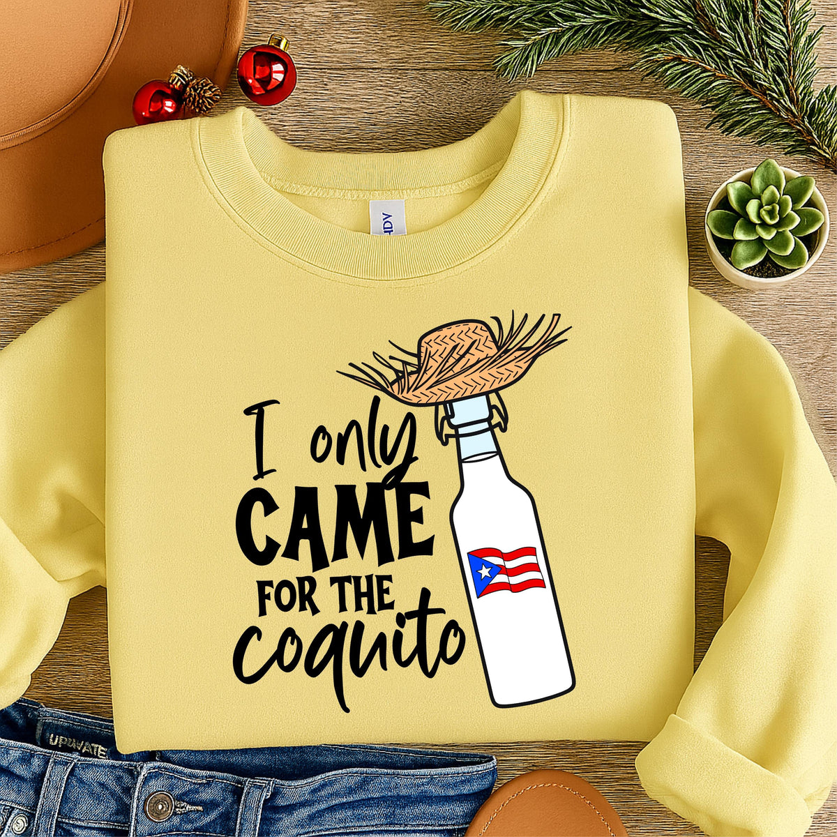 I Only Came For The Coquito Funny Puerto Rican Printed Sweatshirt
