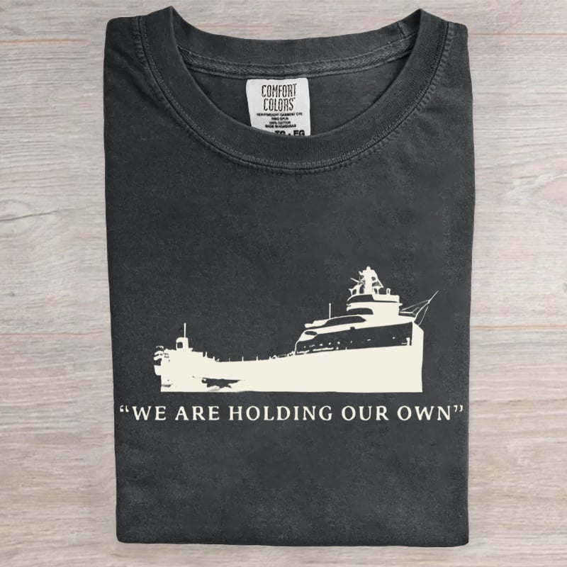 We Are Holding Our Own Edmund Fitzgerald Art Print T-Shirt