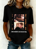 Women's Some Goodbyes Are Never Final Print T-Shirt