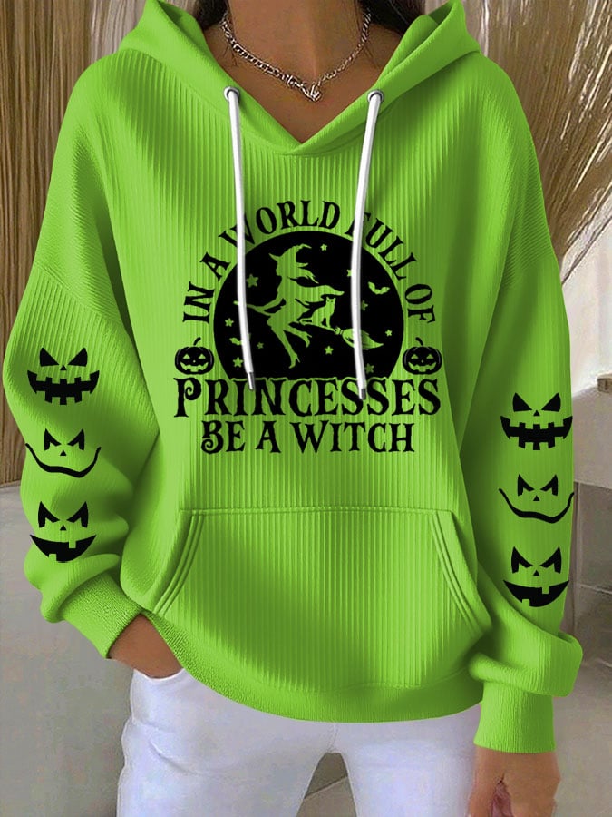 Women's Halloween Witch In A World Of Princesses Be A Witch Print Casual Hooded Sweatshirt