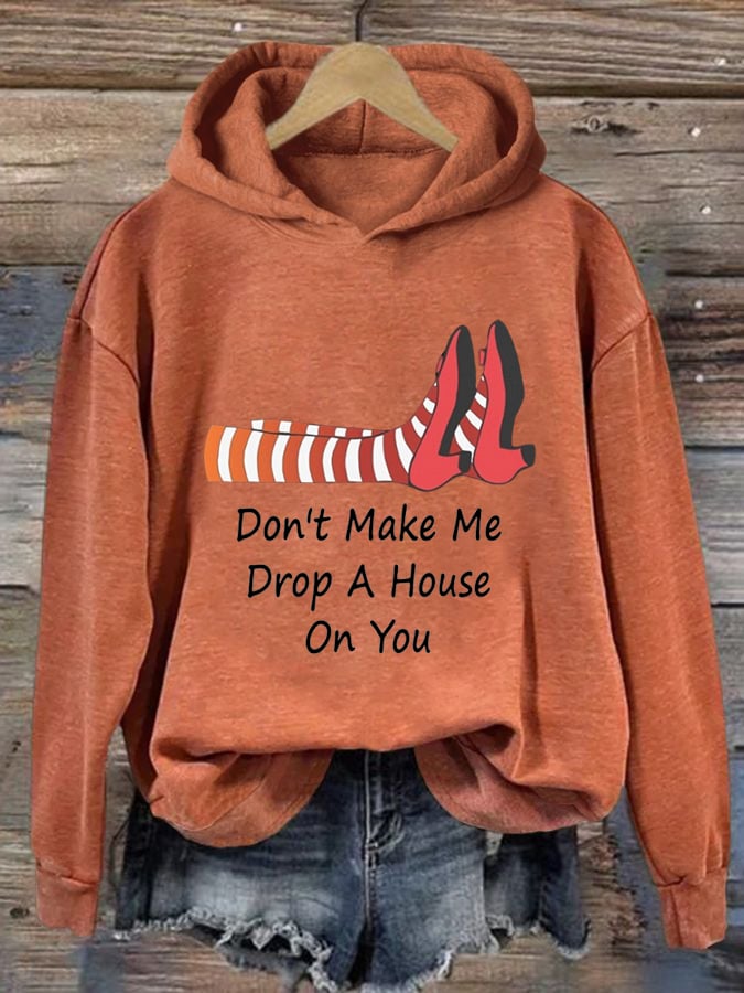 Women's Don't Make Me Drop A House On You Printed Hoodie