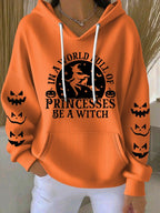 Women's Halloween Witch In A World Of Princesses Be A Witch Print Casual Hooded Sweatshirt