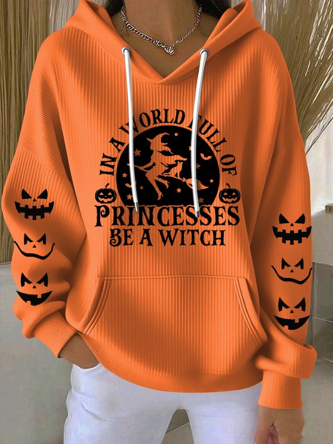 Women's Halloween Witch In A World Of Princesses Be A Witch Print Casual Hooded Sweatshirt