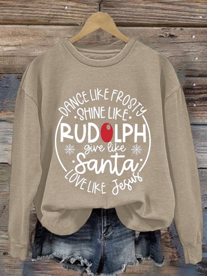 Women'S Dance Like Frosty, Shine Like Rudolph, Give Like Santa Love Like Jesus Print Long Sleeve Sweatshirt