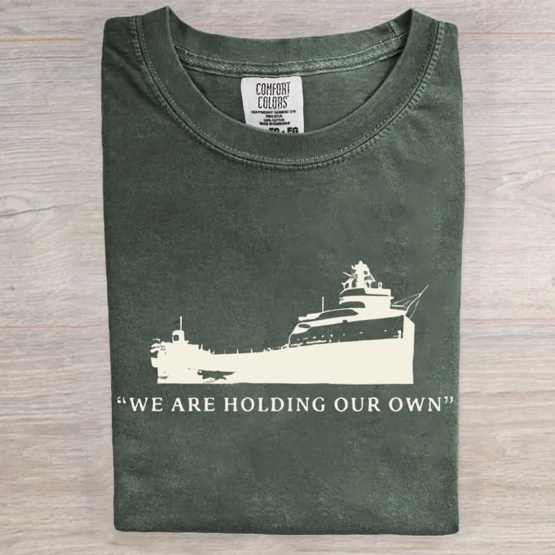 We Are Holding Our Own Edmund Fitzgerald Art Print T-Shirt