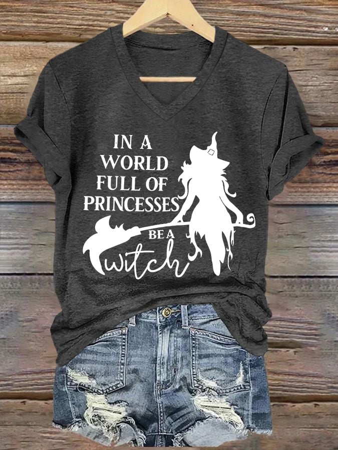 Women's In A World Full Of Princesses Be A Witch print casual T-shirt
