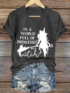 Women's In A World Full Of Princesses Be A Witch print casual T-shirt