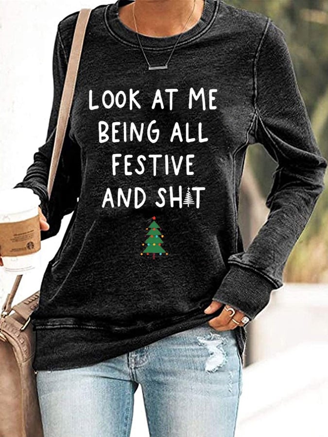 Women's Look At Me Being All Festive And Shit Print Casual Sweatshirt