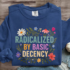 Radicalized By Basic Decency Art Print Sweatshirt