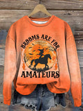 Women's Brooms Are For Amateurs Print Round Neck Sweatshirt