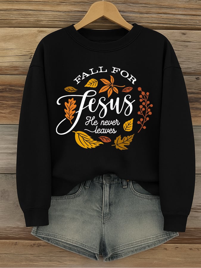 Women's Fall For Jesus He Never Leaves Print  Sweatshirt