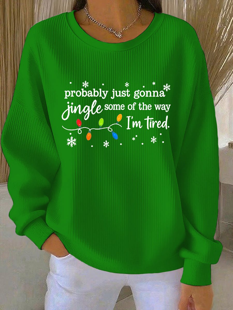 Women's Christmas Probably Just Gonna Jingle Some of the Way, I'm Tired Print Casual Sweatshirt