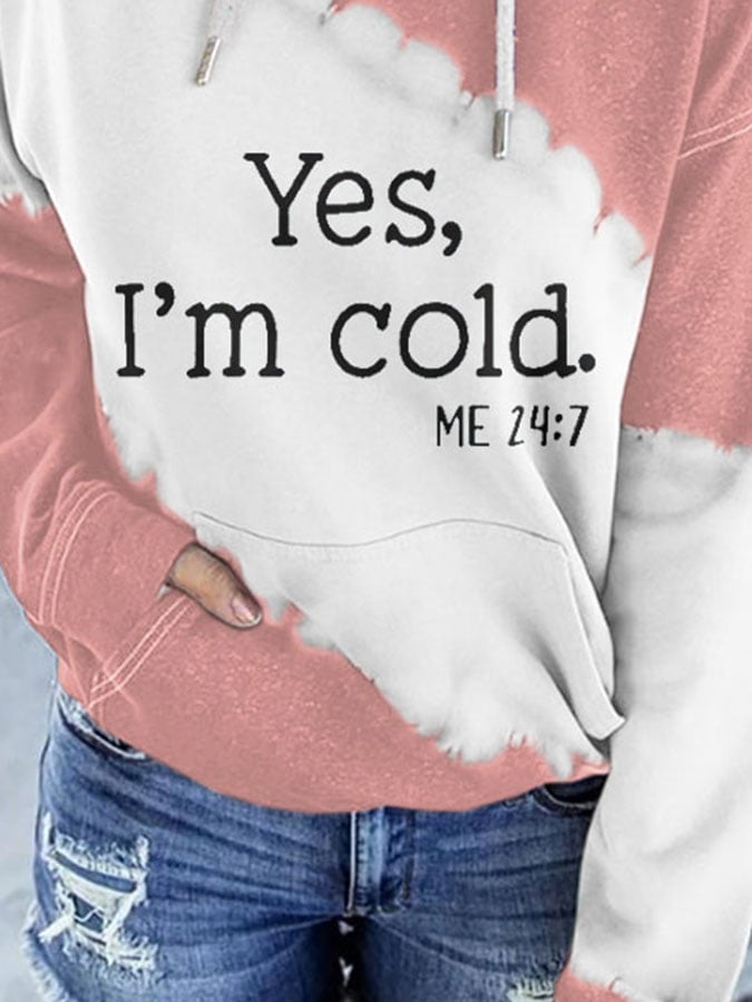 Yes I'm Cold Me 24 7 Print With Pocket Hoodie
