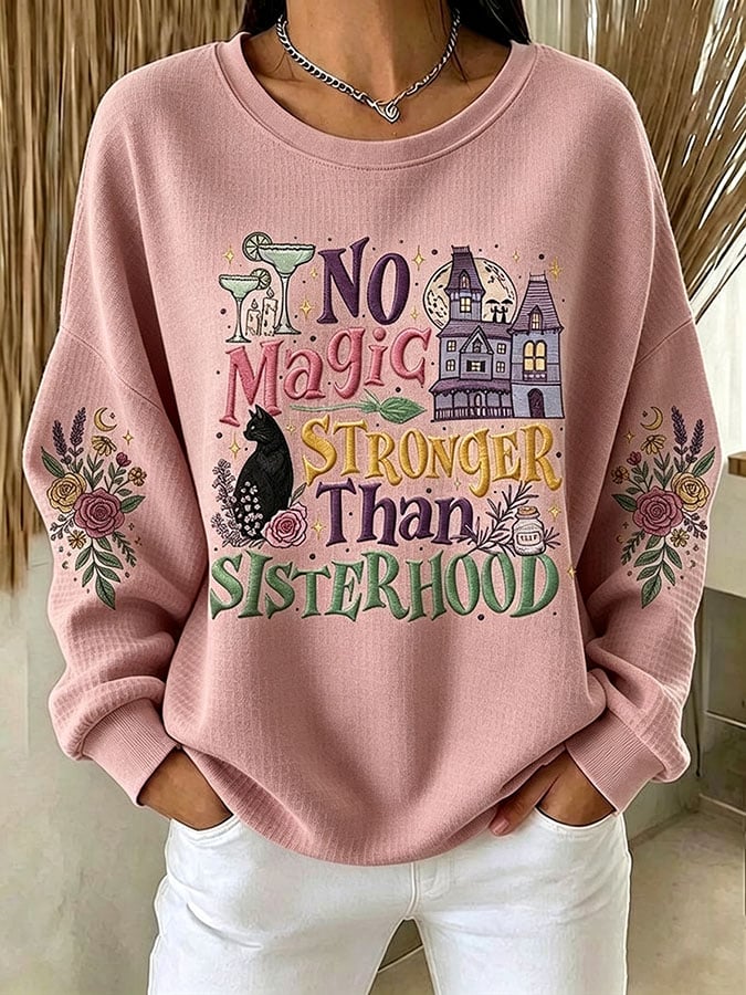 Women's No Magic Stronger Than Sisterhood Printed Casual Sweatshirt