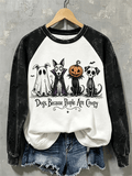 Women's Dogs Because People Are Creepy Halloween Dogs Printed Sweatshirt