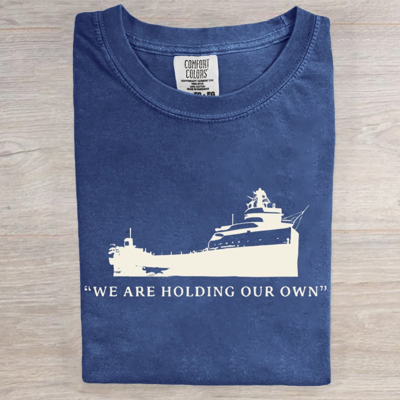 We Are Holding Our Own Edmund Fitzgerald Art Print T-Shirt