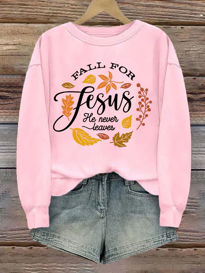 Women's Fall For Jesus He Never Leaves Print  Sweatshirt