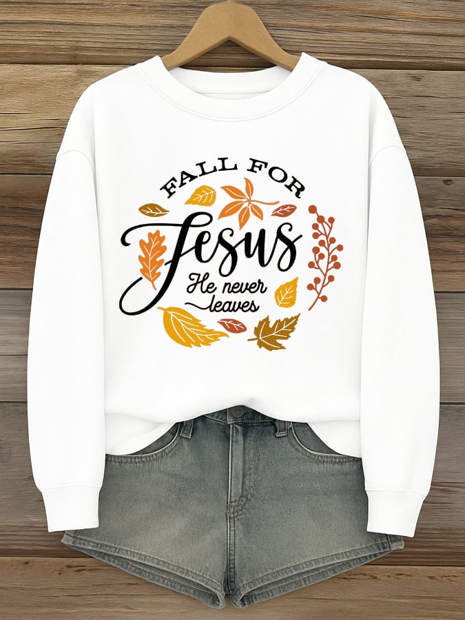 Women's Fall For Jesus He Never Leaves Print  Sweatshirt