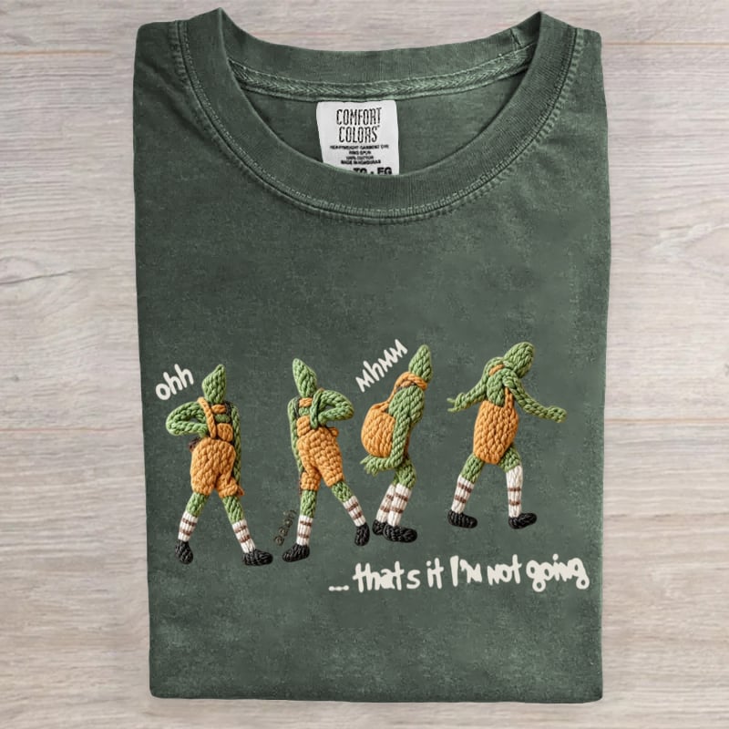 Ohh That's It I'm Not Going Art Print T-Shirt